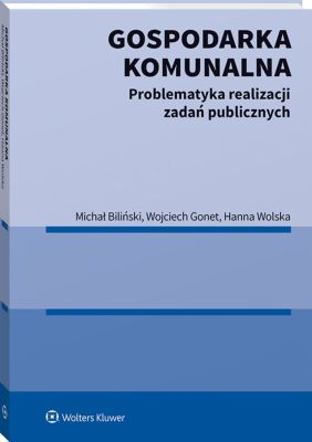 Okładka książki - Gospodarka komunalna - problematyka realizacji zadań publicznych