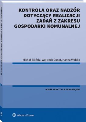 Okładka książki - Kontrola oraz nadzór dotyczący realizacji zadań z zakresu gospodarki komunalnej