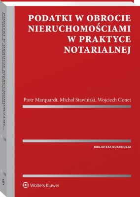 Okładka książki - Podatki w obrocie nieruchomościami w praktyce notarialnej