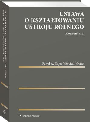 Okładka książki - Ustawa o kształtowaniu ustroju rolnego - komentarz