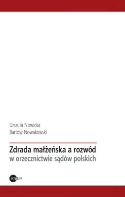 Okładka książki - Zdrada małżeńska a rozwód w orzecznictwie sądów polskich