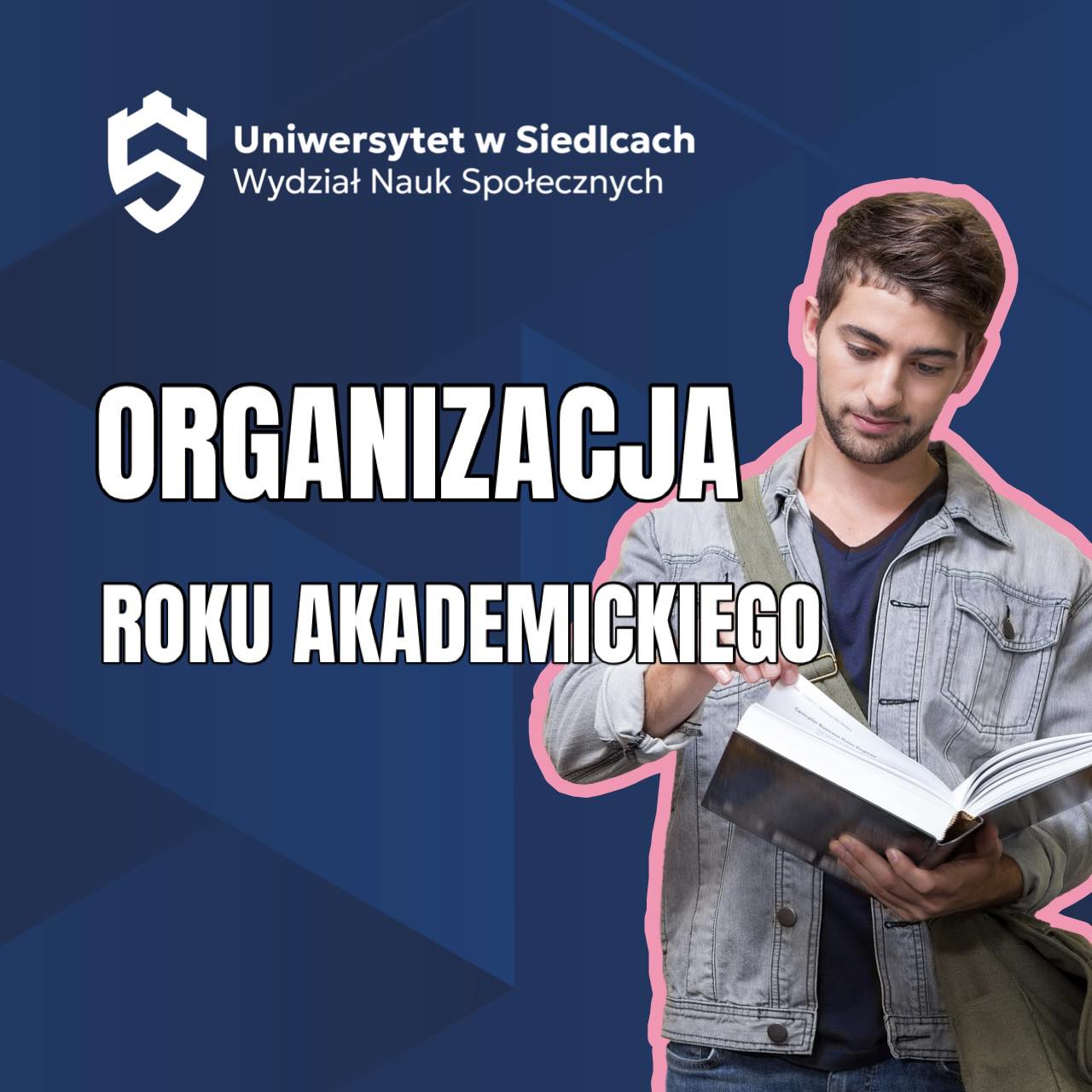 na plakacie mężczyzna czytający książkę, w tle napis organizacja roku akademickiego oraz logo Uniwersytetu